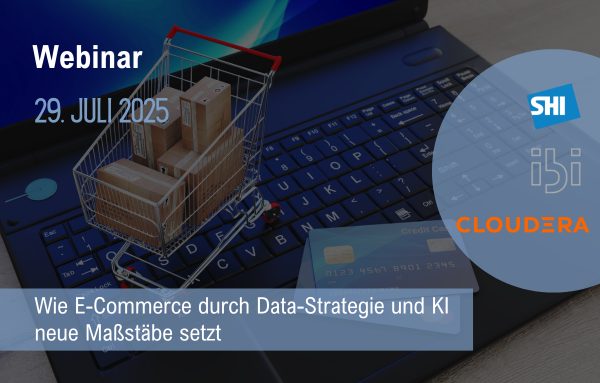 Wie E-Commerce durch Data-Strategie und KI neue Maßstäbe setzt - Webinar mit ibi research und Cloudera am 29. Juli 2025