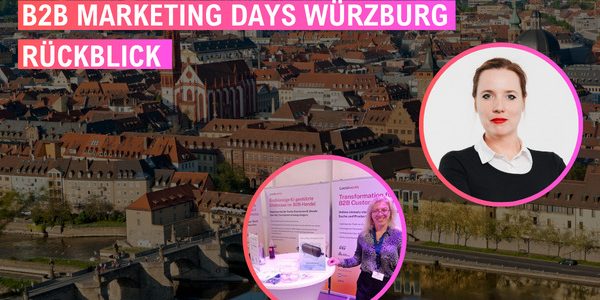 Rückblick B2B Marketing Days Rückblick B2B Marketing Days Würzburg 2023