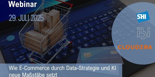 Wie E-Commerce durch Data-Strategie und KI neue Maßstäbe setzt - Webinar mit ibi research und Cloudera am 29. Juli 2025